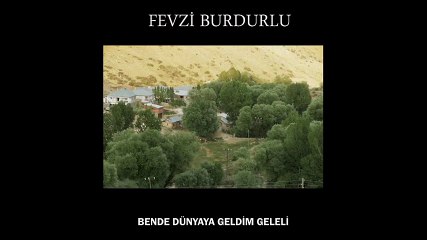 Fevzi Burdurlu - Bende Dünyaya Geldim Geleli (Full Albüm)