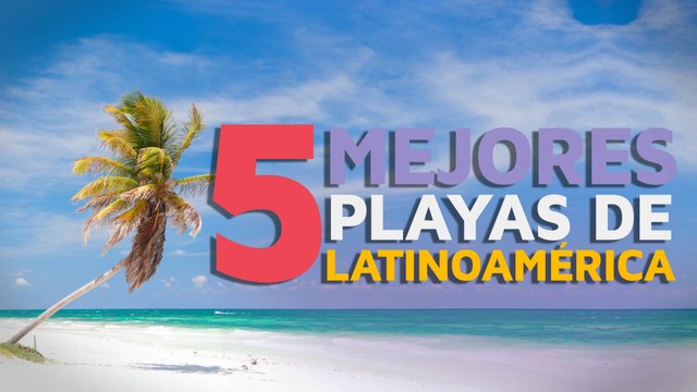 Las 5 mejores playas de Latinoamérica