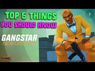 5 Things You Should Know Before Playing Gangstar New Orleans