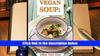 PDF [FREE] DOWNLOAD  Vegan Soup: Delicious Vegan Soup Recipes for Better Health and Easy Weight