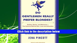 FREE [DOWNLOAD] Do Gentlemen Really Prefer Blondes?: Bodies, Brains, and Behavior---The Science