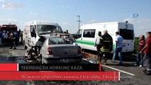 Tekirdağ'da korkunç kaza