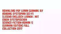 Download PDF Learn German: By Reading Dystopian SCI-FI (Lesend Englisch Lernen : mit einem dystopischen Science-Fiction-Roman 1) (German Edition) Full Collection 2017