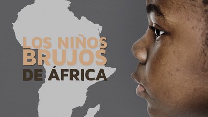 La terrible historia de los niños brujos de África