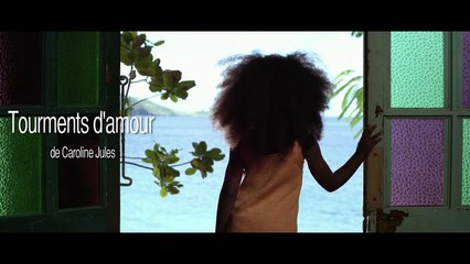 Trailer TOURMENTS D'AMOUR directed by Caroline Jules