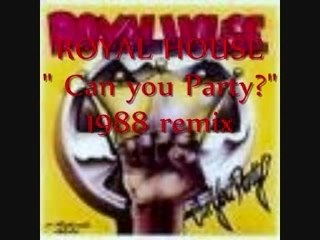 Royal house  "can you party" 1988 remix
