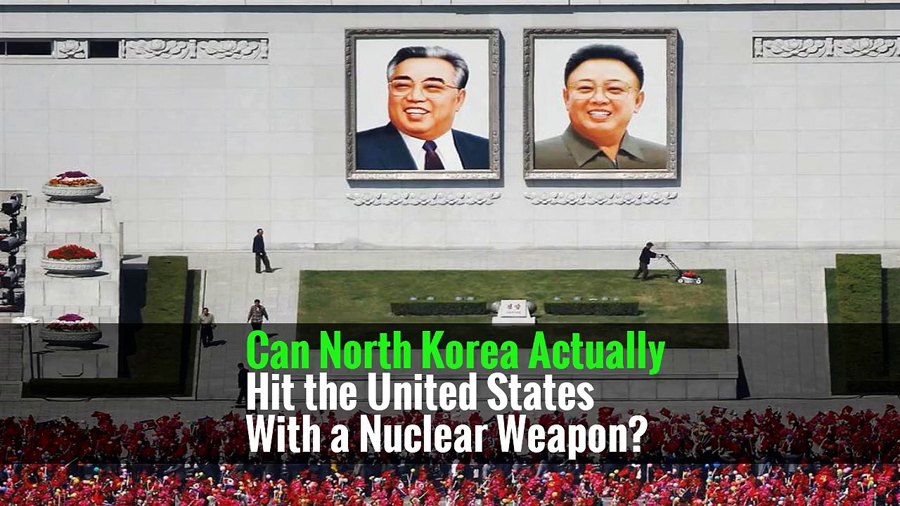 Can North Korea Actually Hit the United States With a Nuclear Weapon?