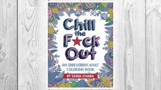 Download PDF Chill the F*ck Out: An Irreverent Adult Coloring Book  (Irreverent Book Series) (Volume 2) FREE