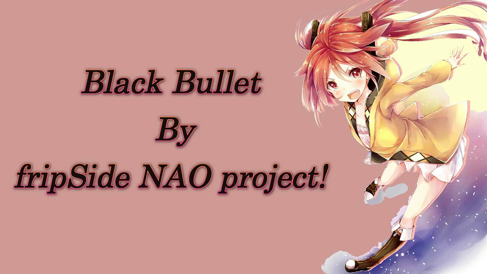 Black Bullet By Fripside Nao Project Video Dailymotion