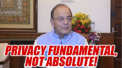 Right to Privacy is fundamental, not absolute: Elaborates Arun Jaitley | Oneindia News