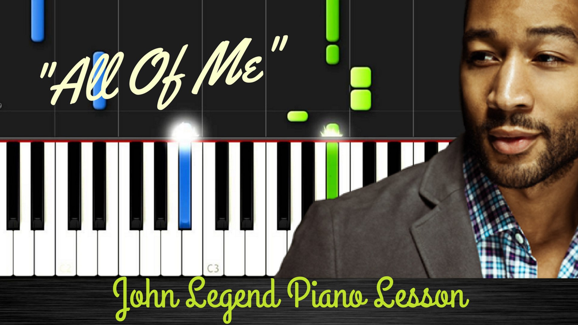 John Legend-How To Play All Of Me Piano Tutorial Easy with Lyrics in  Description || Synthesia Lesson. - video Dailymotion