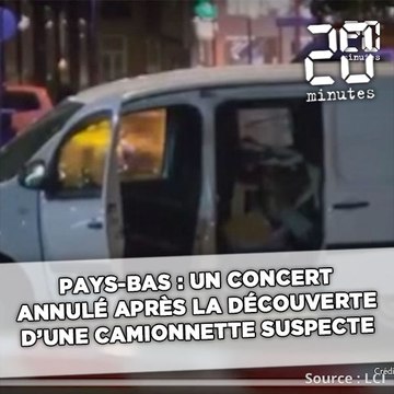 Pays-Bas: Un concert annulé après la découverte «d'une camionnette espagnole avec des bouteilles de gaz», le conducteur arrêté