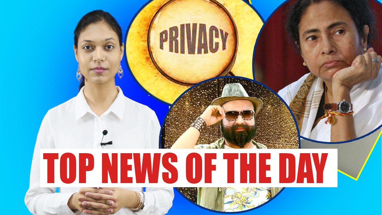 Top news of the day: Right to Privacy, Mamata Banerjee, Ram Rahim | Oneindia News