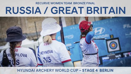 Russia v Great Britain – Recurve Women Team Bronze Final | Berlin 2017