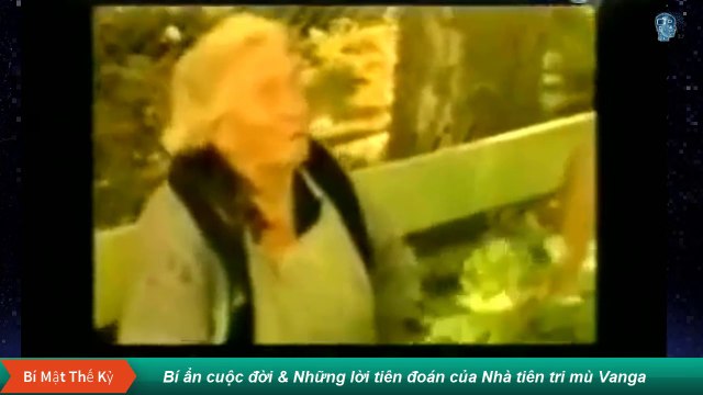 Bí ẩn cuộc đời và Những lời tiên đoán Chính xác của Nhà tiên tri mù Vanga (phần 2)