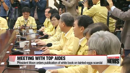 President Moon orders publication of White Paper on tainted-eggs scare