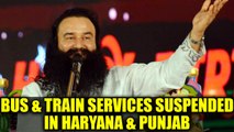 Ram Rahim Verdict : Bus and Train services suspended, Mobile internet also banned | Oneindia News