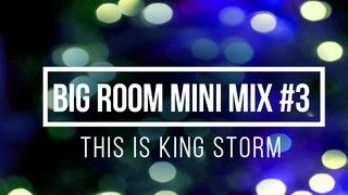 BIG ROOM MINI MIX #3!! Virtual DJ-8!! King Storm.