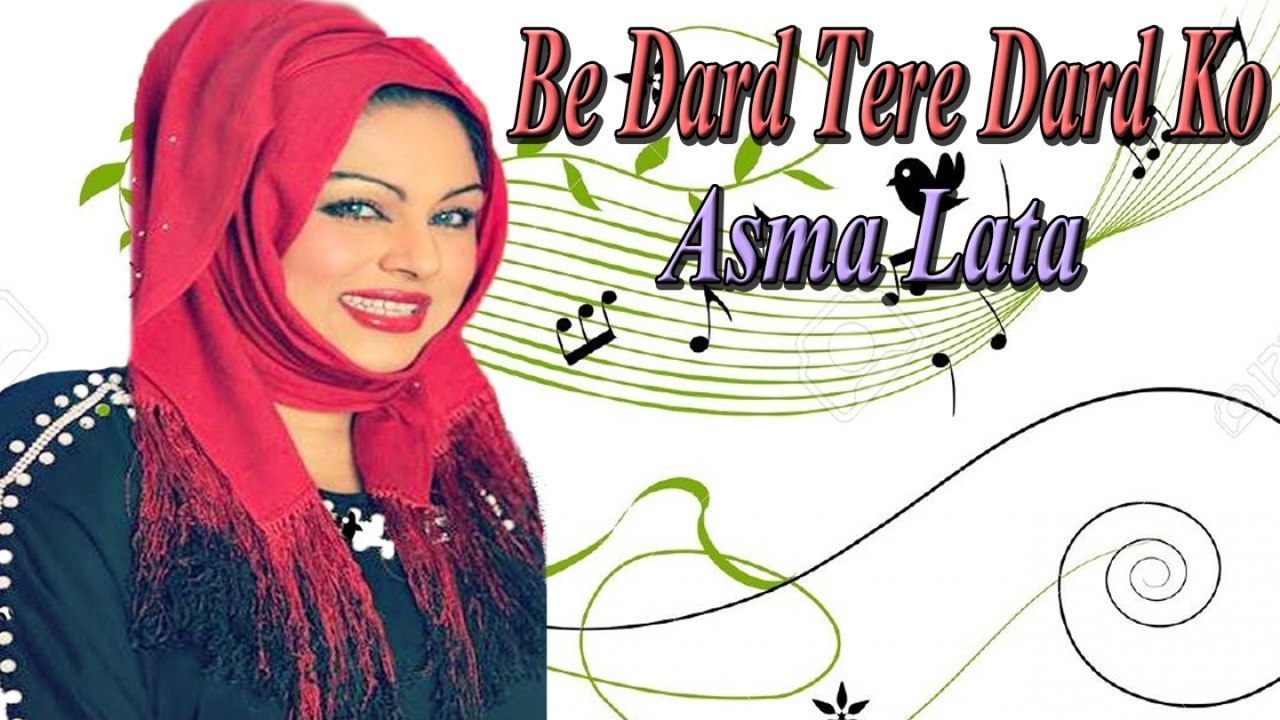 Asma Lata - Be Dard Tere Dard Ko