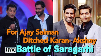 Salman ditched Karan- Akshay for Ajay's ‘Battle of Saragarhi’