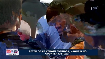 Peter Co at Kerwin Espinosa, naghain ng counter-affidavit