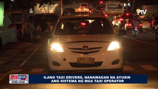 Ilang taxi drivers, nanawagan na ayusin ang sistema ng mga taxi operator