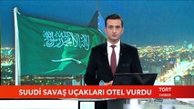 Suudi Savaş Uçakları Otel Vurdu