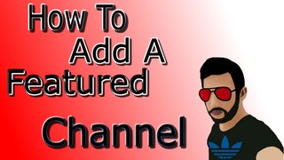 How To Add A Featured Channel To Your YouTube Channel