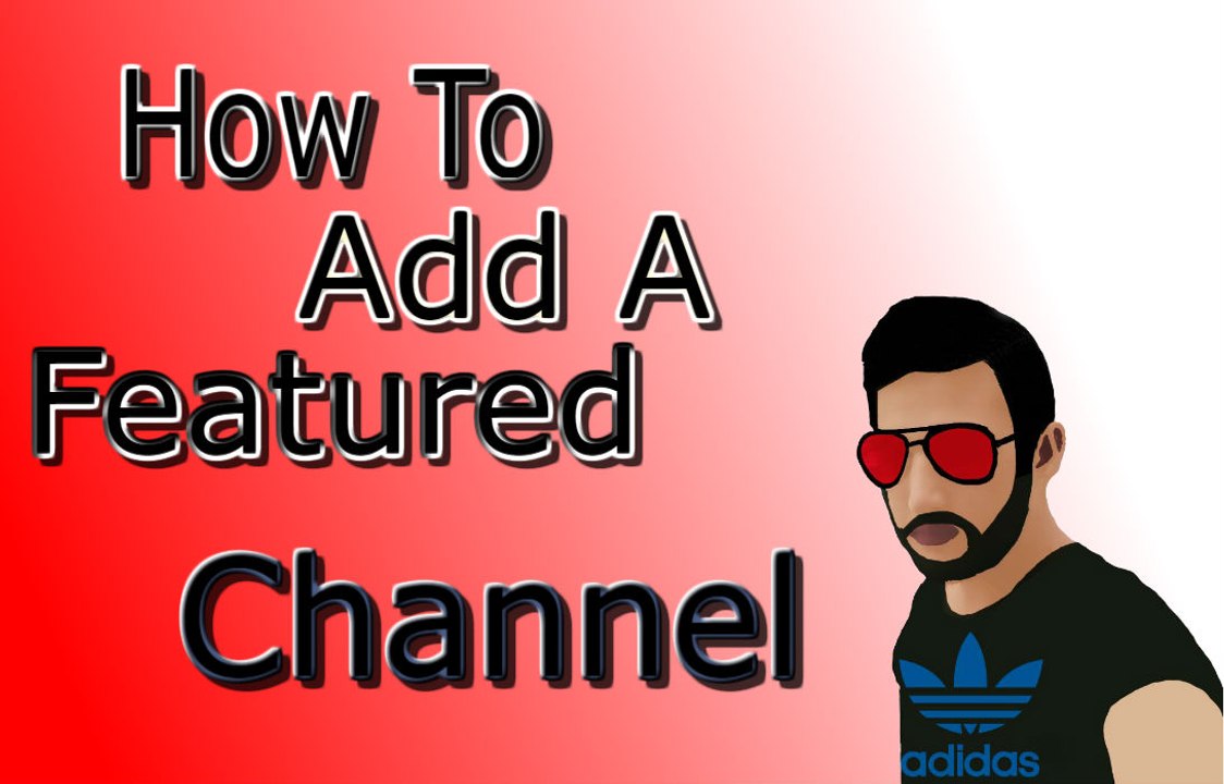 How To Add A Featured Channel To Your YouTube Channel