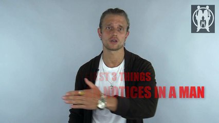First 3 Things Girls Notice In A Guy - What Women Want In A Man