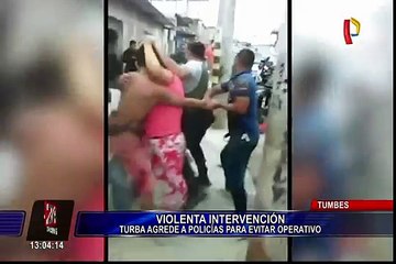 Tumbes: intervención policial terminó en violento enfrentamiento