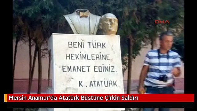 Mersin Anamur'da Atatürk Büstüne Çirkin Saldırı
