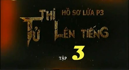 Tử Thi Lên Tiếng Tập 3 - Hồ Sơ Lửa Phần 3 - Phim Hình sự Trọn bộ