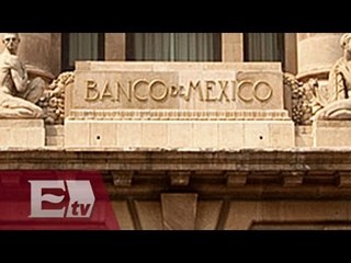 Banco de México espera revalorización del peso  / Yuriria Sierra