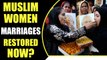 Triple Talaq: Pending triple talaq cases null and void, marriages to be restored | Oneindia News