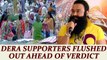 Ram Rahim Verdict : Police flushed out 100s of Dera followers from Panchkula | Oneindia News