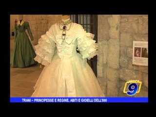 Trani | Principesse e regine, abiti e gioielli dell' 800