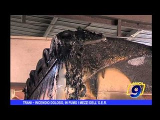 Trani | Incendio doloso, in fumo i mezzi dell' O.E.R.