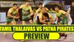 PKL 2017: Tamil Thalaivas take on Patna Pirates, Match preview | Oneindia News