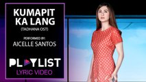 Playlist Lyric Video: Kumapit Ka Lang by Aicelle Santos (Tadhana OST)