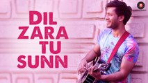 Dil Zara Tu Sunn HD Video Song Subhro J Ganguly 2017 Raveena Taurani Sachin Gupta | New Hindi Songs
