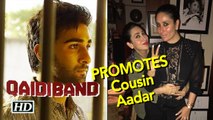 Karisma- Kareena PROMOTES Cousin Aadar’s ‘Qaidi Band’