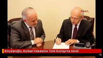 Kılıçdaroğlu, Kurban Vekaletini Türk Kızılayı'na Verdi
