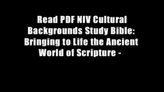Read PDF NIV Cultural Backgrounds Study Bible: Bringing to Life the Ancient World of Scripture -