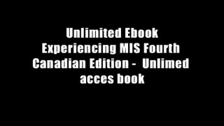 Unlimited Ebook Experiencing MIS Fourth Canadian Edition -  Unlimed acces book