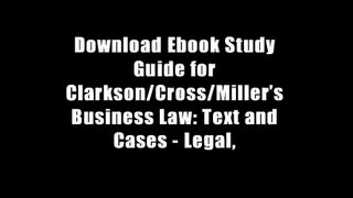 Download Ebook Study Guide for Clarkson/Cross/Miller?s Business Law: Text and Cases - Legal,