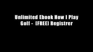 Unlimited Ebook How I Play Golf -  [FREE] Registrer