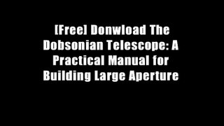[Free] Donwload The Dobsonian Telescope: A Practical Manual for Building Large Aperture