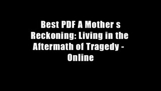 Best PDF A Mother s Reckoning: Living in the Aftermath of Tragedy -  Online