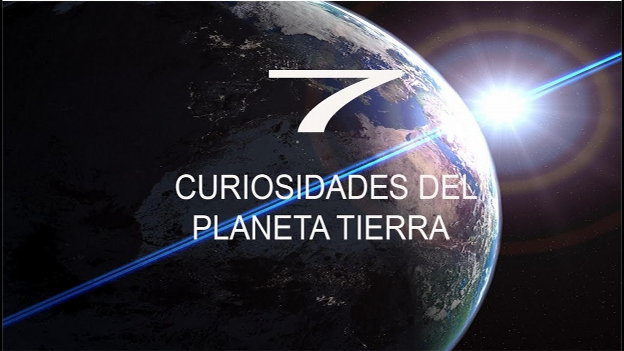 SIETE CURIOSIDADES SOBRE EL PLANETA TIERRA | TopSeveN